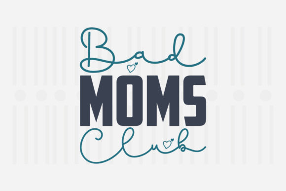 Bad Moms Club Mother's Day SVG for Crafts and Graphics