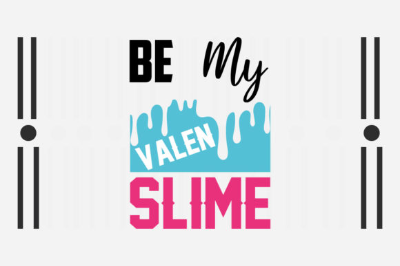 Be My Valen Slime Svg for Crafts and Graphics