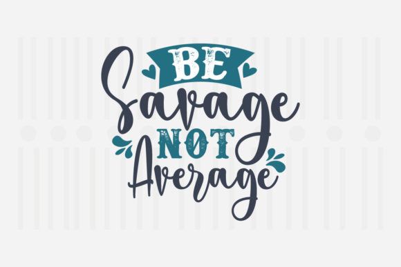 Be Savage Not Average Mother's Day SVG for Crafts and Graphics