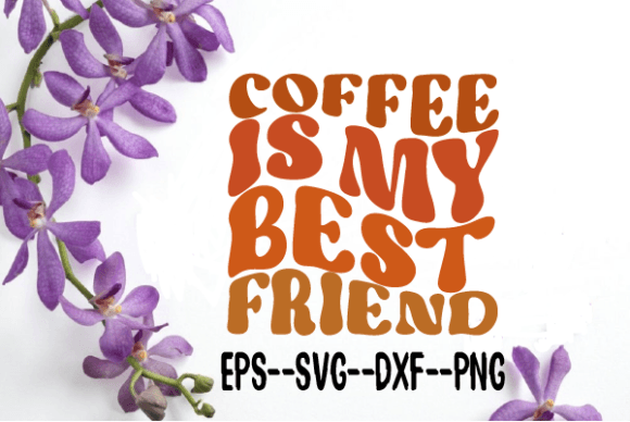 Coffee is My Best Friend Retro Wavy Graphic for Crafts