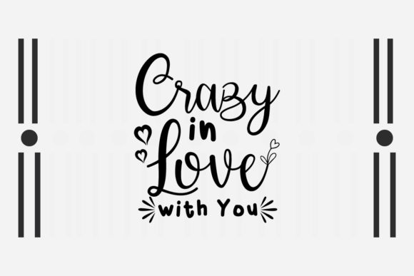 Crazy in Love with You SVG Love Quotes for Crafts and Graphics