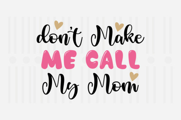 Don t Make Me Call My Mother s Day SVG for Crafts and Graphics