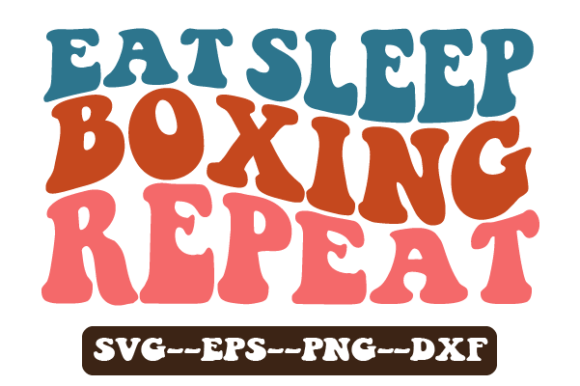 Eat Sleep Boxing REPEAT Retro Wavy Svg for Crafts and Graphics