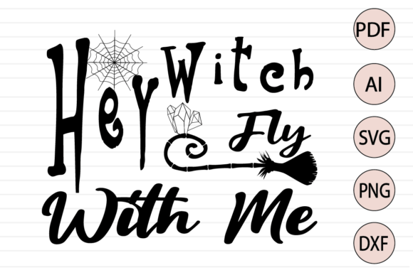 Hey Witch Fly with Me Quote Halloween Graphics for Crafts