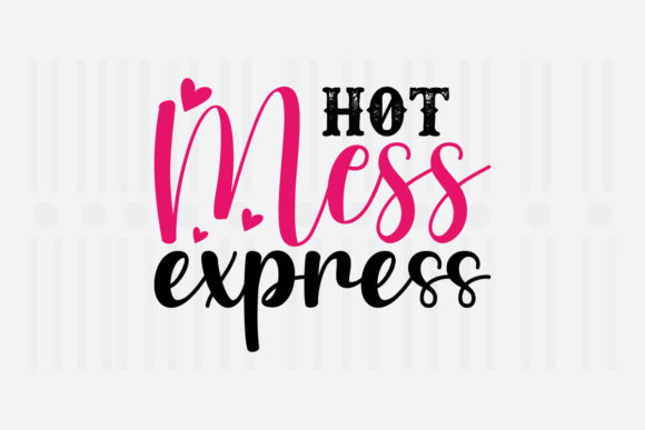 Hot Mess Express Mother's Day SVG for Crafts