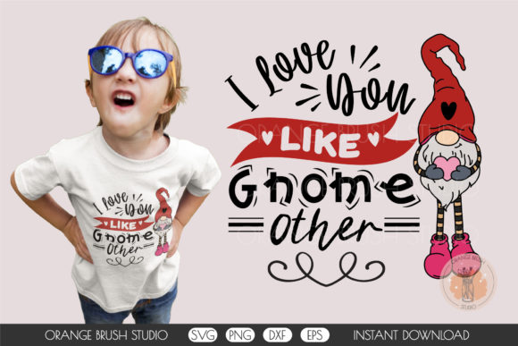 I Love You Like Gnome Other Valentine Graphics for Crafts