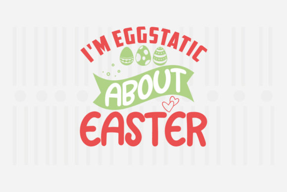 I'm Eggstatic About Easter SVG Review