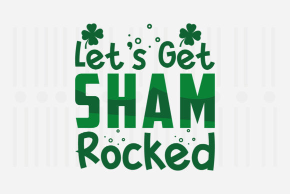 Let’s Get Sham Rocked SVG for Crafts and Graphics