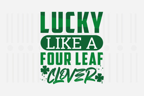 Lucky Like a Four Leaf Clover Graphics for Crafts