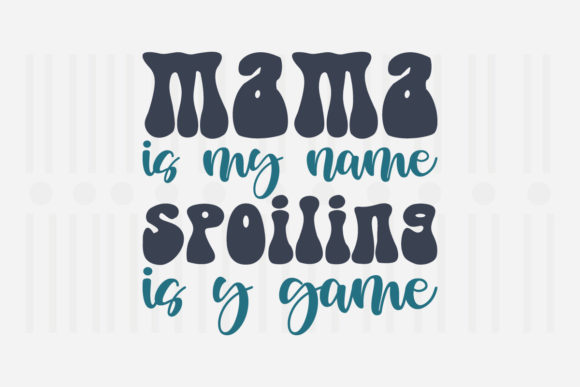 Mama is My Name Mother's Day SVG Graphics