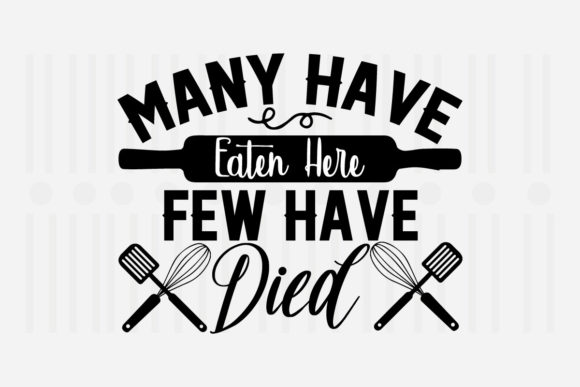 Many Have Eaten Here Few Have Died Svg for Crafts and Graphics