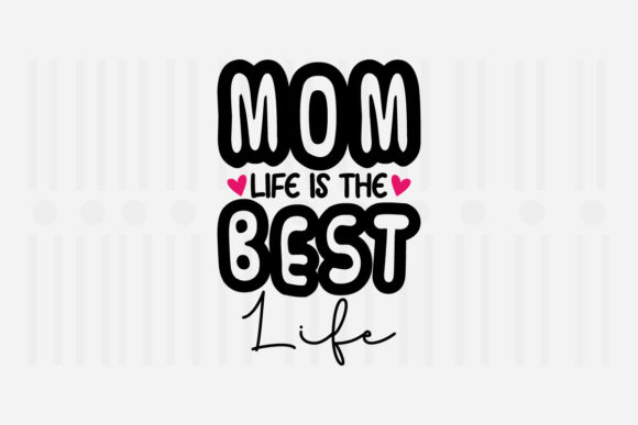 Mom Life is the Best Mother s Day SVG for Crafts and Graphics