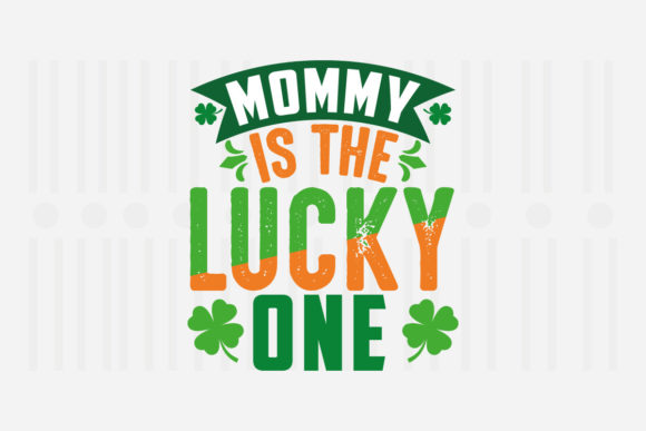 Mommy is the Lucky One SVG for Crafts and Graphics