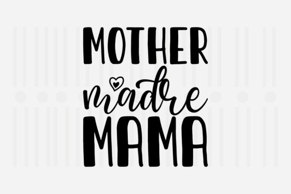 Mother Madre Mama Mother’s Day SVG for Crafts and Graphics