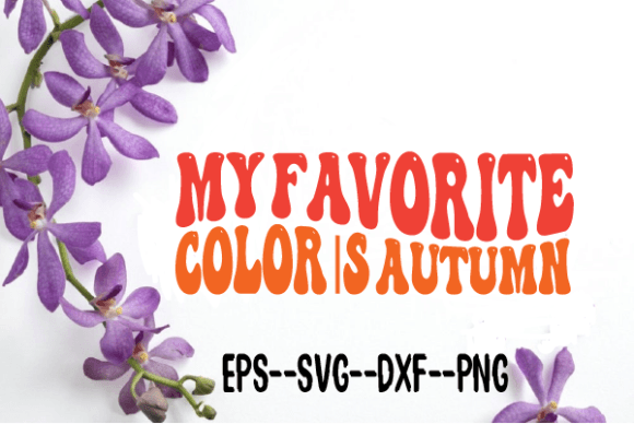 My Favorite Color İs Autumn Retro Wavy Graphics for Crafts