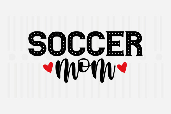 Soccer Mom Mother's Day SVG for Crafts and Graphics