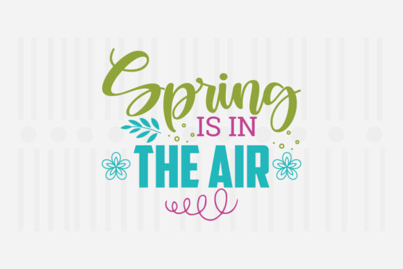 Spring is in the Air SVG for Crafts and Graphics