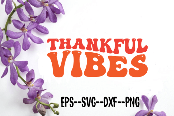 Thankful Vibes New Retro Wavy Svg for Crafts and Graphics