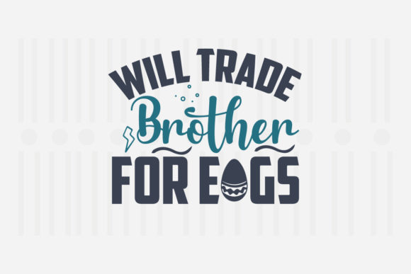 Will Trade Brother for Eggs Easter SVG for Crafts