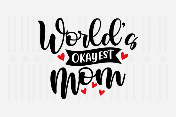 World's Okayest Mom SVG for Crafts and Graphics